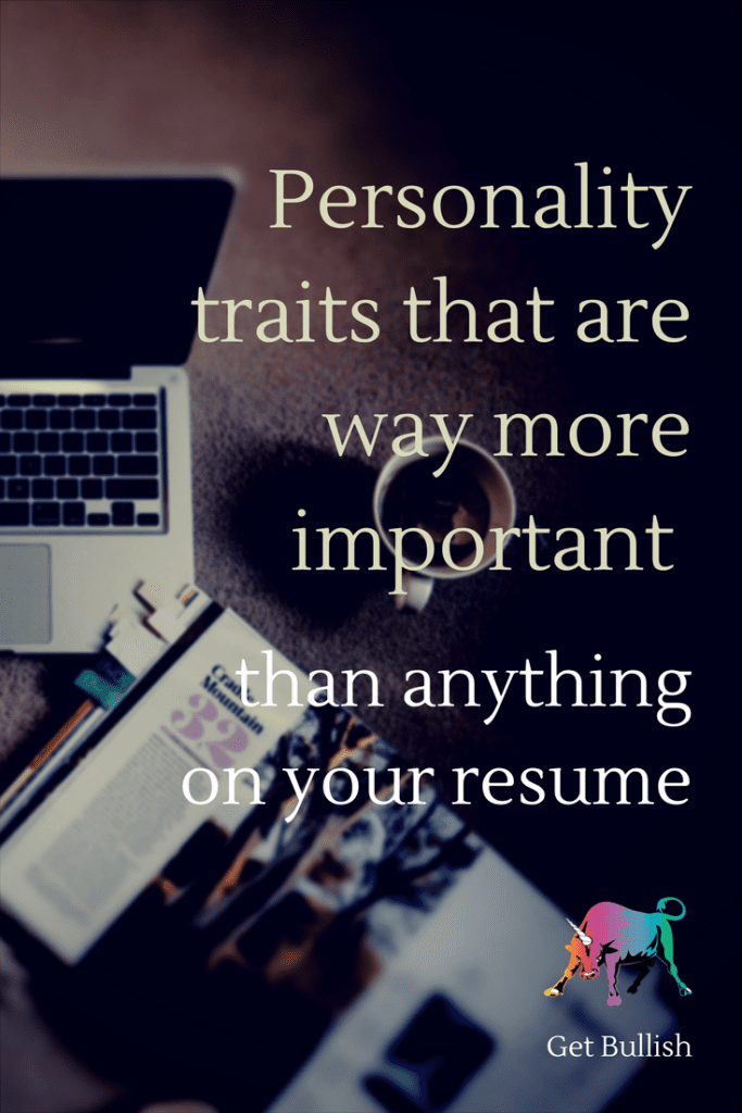 A Get Bullish article on Personality Qualities that are More Important Than Your Resume
