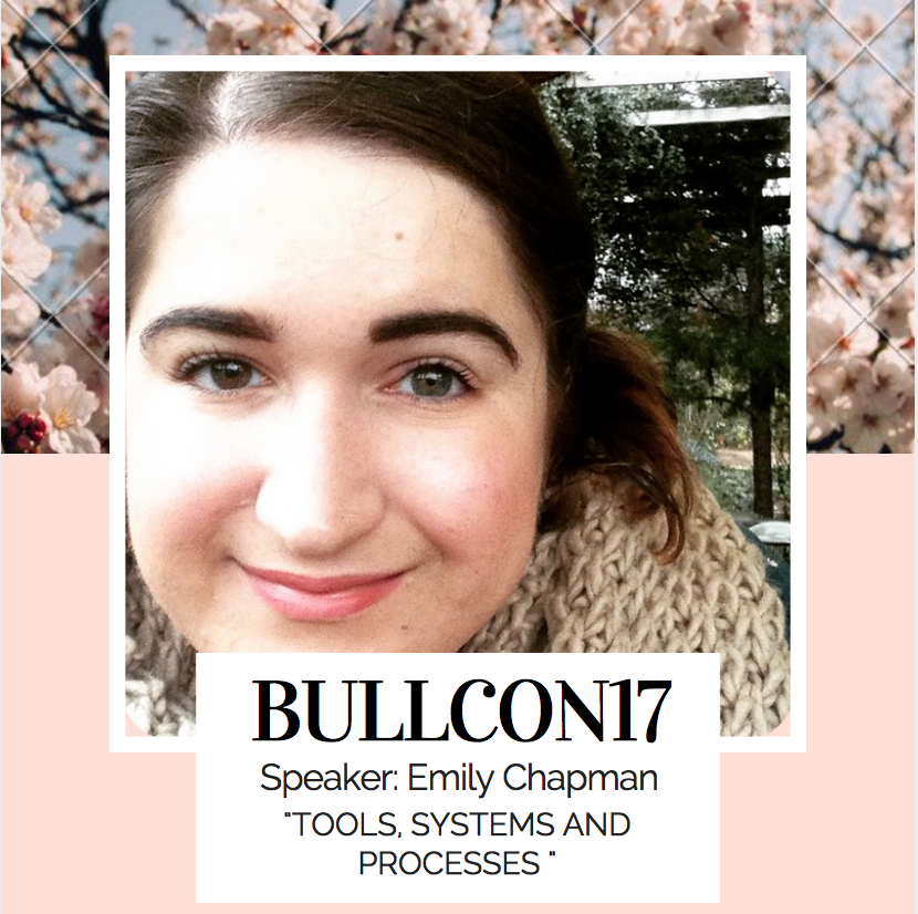 BullCon17 speaker Emily Chapman on Tools, systems and processes 